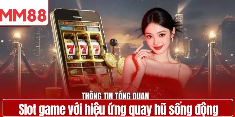 Kho Game Nổ Hũ MM88 Đa Dạng Game Hot 2026 Giao diện slot game với hiệu ứng quay hũ sống động