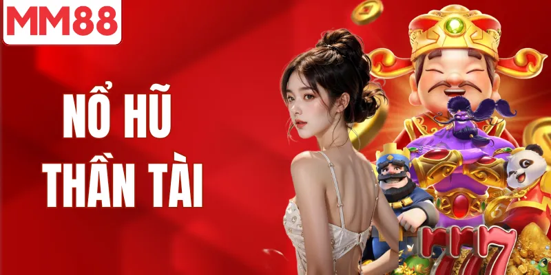 Nổ Hũ Thần Tài MM88 – Bí Quyết Săn Jackpot Hiệu Quả