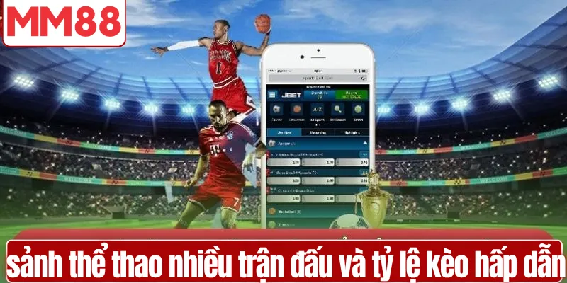 Sảnh Thể Thao MM88 Tỷ Lệ Kèo Cao Top 2026 Giao diện sảnh thể thao hiển thị nhiều trận đấu và tỷ lệ kèo hấp dẫn
