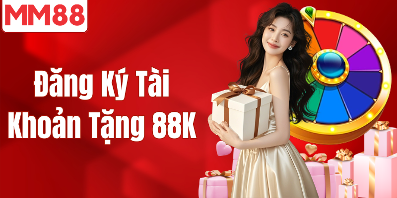 Đăng ký tài khoản tặng 88k miễn phí