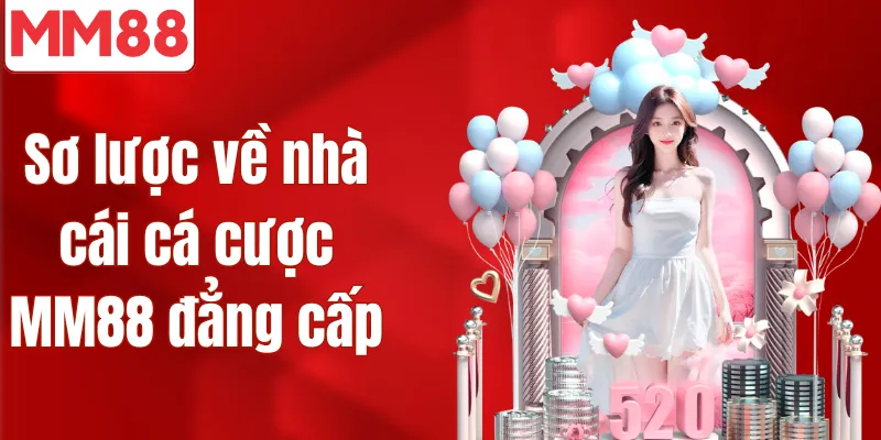 MM88 | Nhà Cái MM88.COM - Độ Uy Tín Thì Cứ Là Ngon Luôn Sơ lược về nhà cái cá cược MM88 đẳng cấp